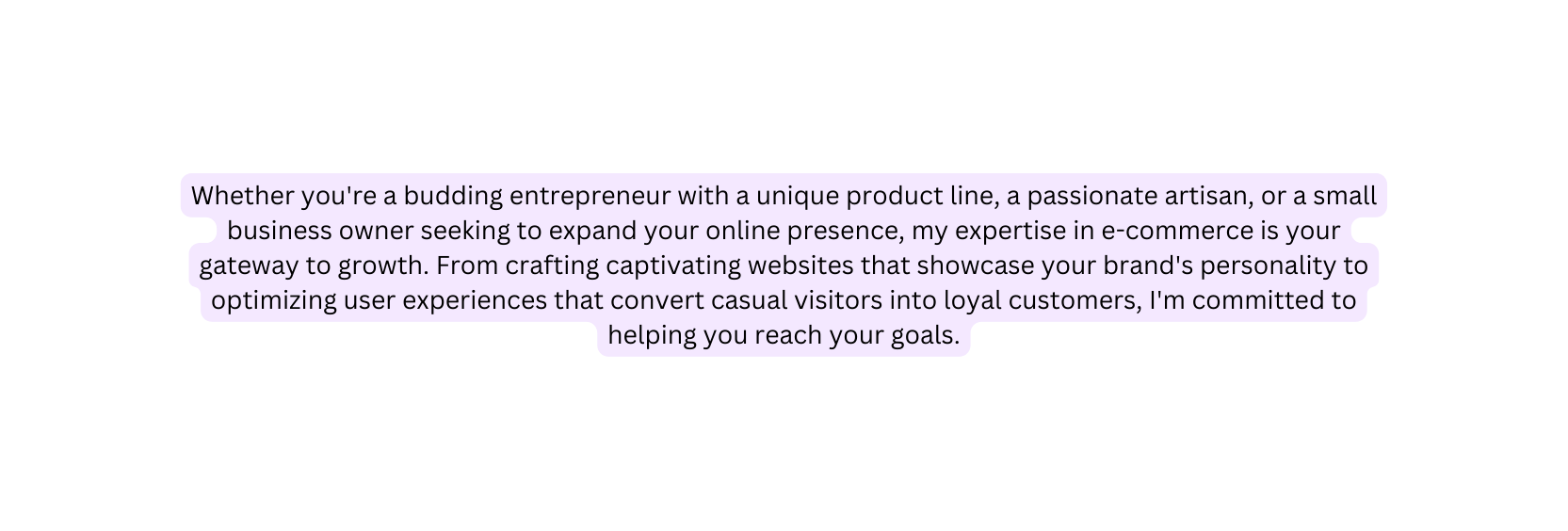 Whether you re a budding entrepreneur with a unique product line a passionate artisan or a small business owner seeking to expand your online presence my expertise in e commerce is your gateway to growth From crafting captivating websites that showcase your brand s personality to optimizing user experiences that convert casual visitors into loyal customers I m committed to helping you reach your goals